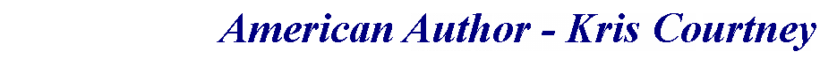 Text Box: American Author - Kris Courtney 